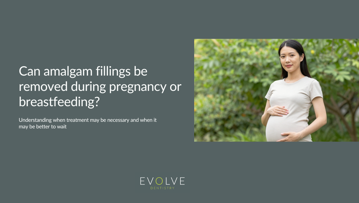 Can amalgam fillings be removed during pregnancy or breastfeeding?